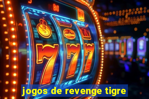 jogos de revenge tigre